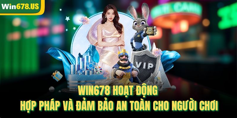 Win678 hoạt động hợp pháp và đảm bảo an toàn cho người chơi